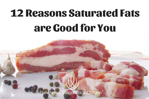 12 Reasons Saturated Fats are Good for You