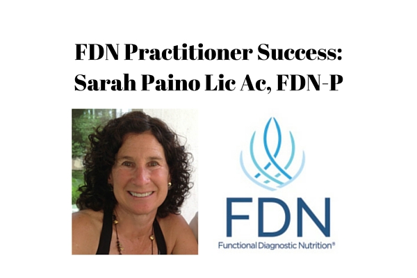 Practitioner Success: Sarah Paino Lic Ac, FDN-P ...