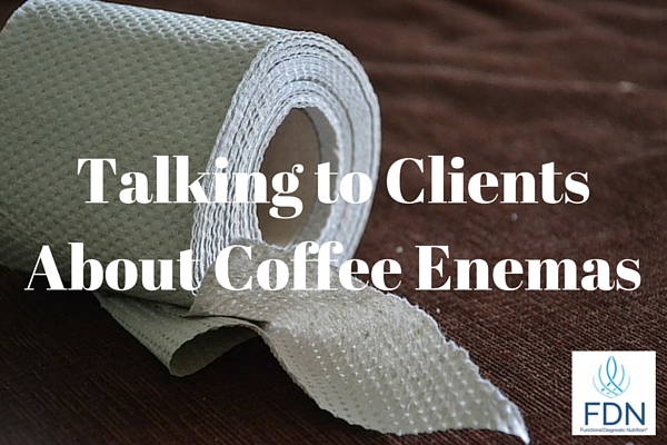 Talking to clients about coffee enemas