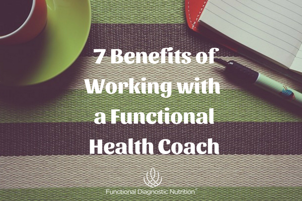 7 Benefits of Working with a Functional Health Coach