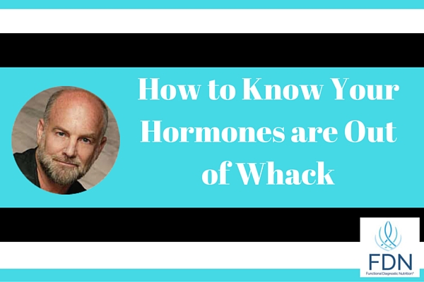 How to Know Your Hormones are Out of Whack