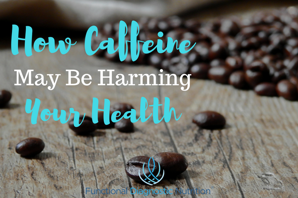 How Caffeine May Be Harming Your Health