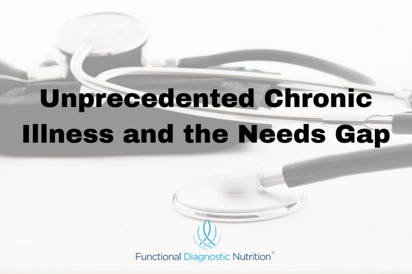 Unprecedented Chronic Illness and the Needs Gap