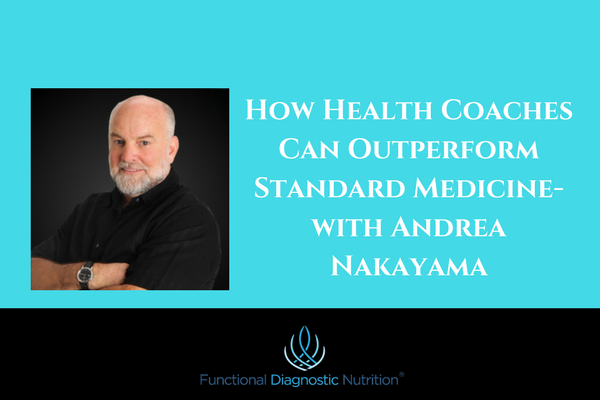 How Health Coaches Can Outperform Standard Medicine with Andrea Nakayama