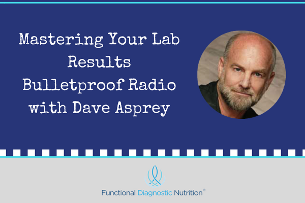 Mastering Your Lab Results Bulletproof Radio with Dave Asprey