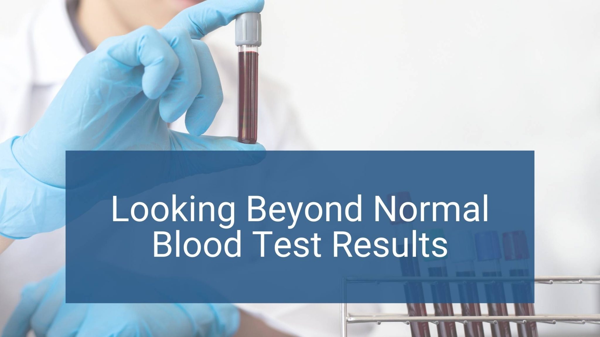 Looking Beyond Normal Blood Test Results Functional Diagnostic Nutrition