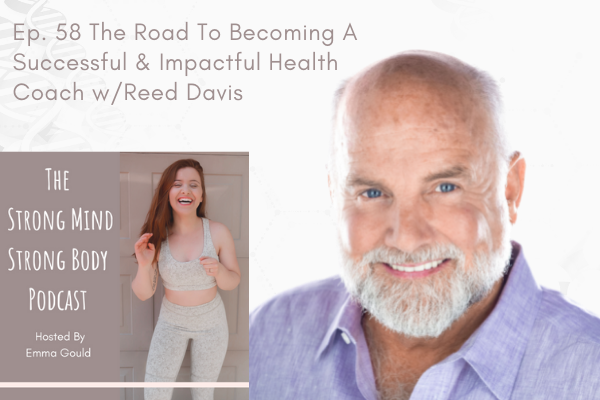 Ep. 58 The Road To Becoming A Successful & Impactful Health Coach w/Reed Davis
