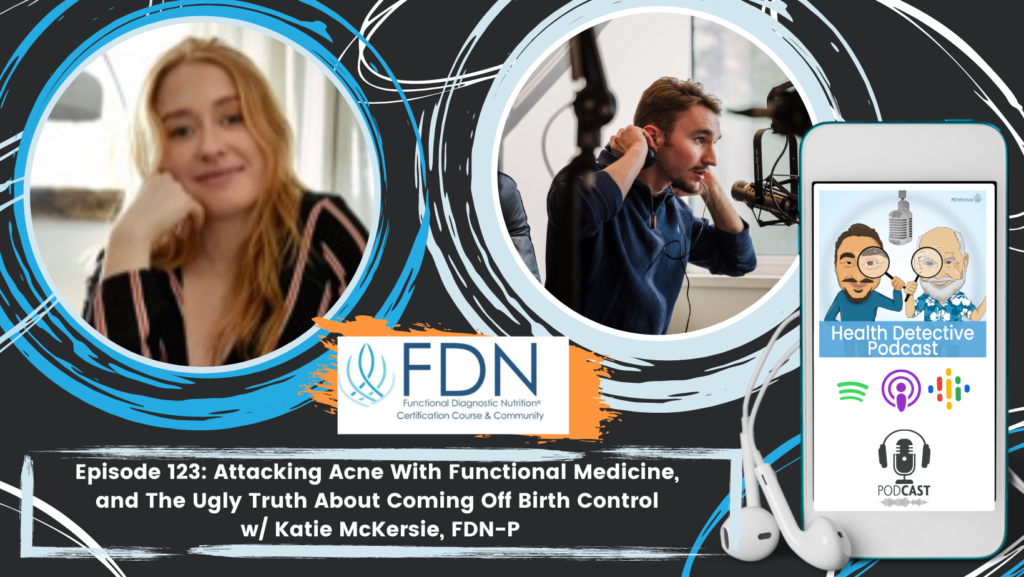 HORIZONTAL HEADSHOT, KATIE MCKERSIE, ACNE, FDN, FDNTRAINING, HEALTH DETECTIVE PODCAST