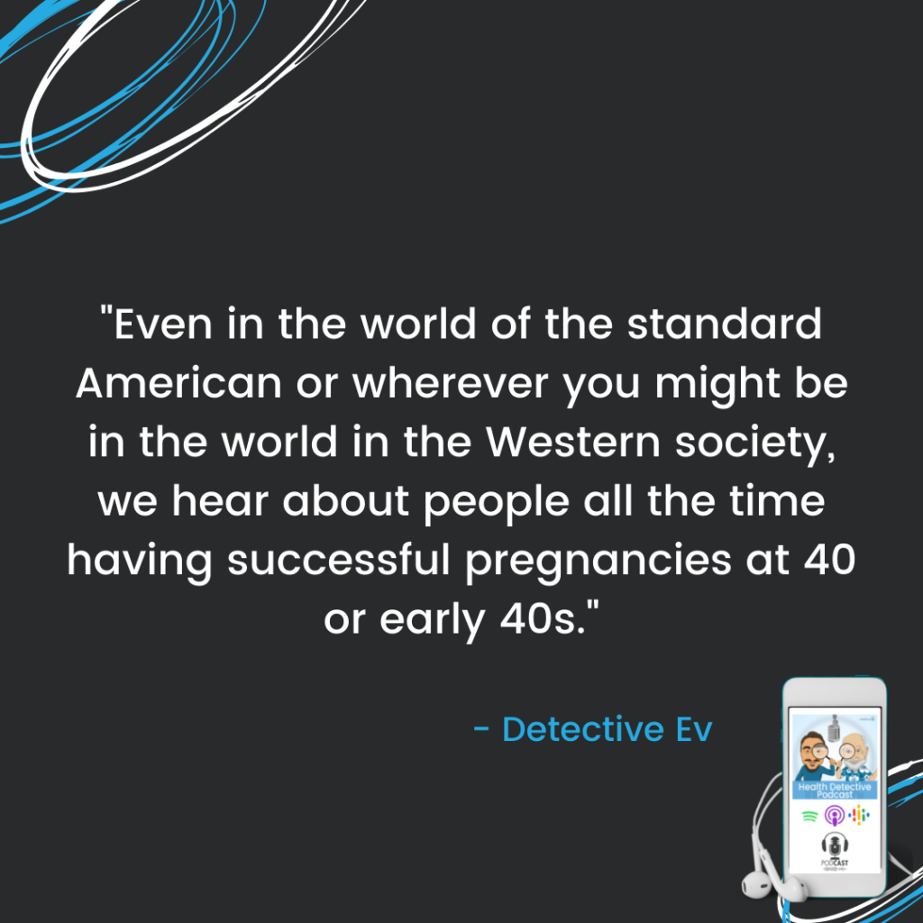PREGNANT AT 40 IS PRETTY NORMAL, BEATING INFERTILITY, FDN, FDNTRAINING, HEATLH DETECTIVE PODCAST