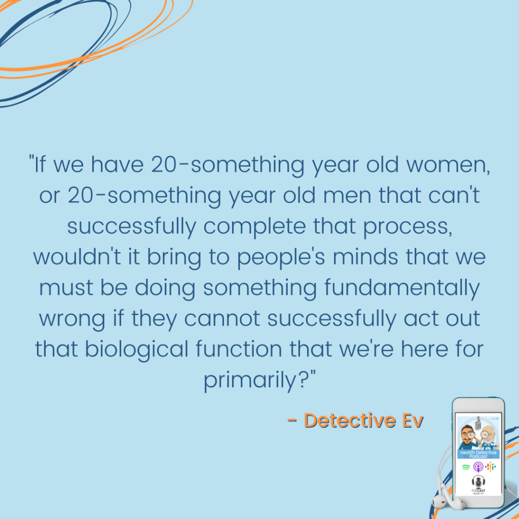 DOING SOMETHING FUNDAMENTALLY WRONG IF 20-YEAR-OLDS CAN'T CARRY BABIES TO FULL TERM, BEATING INFERTILITY, FDN, FDNTRAINING, HEALTH DETECTIVE PODCAST