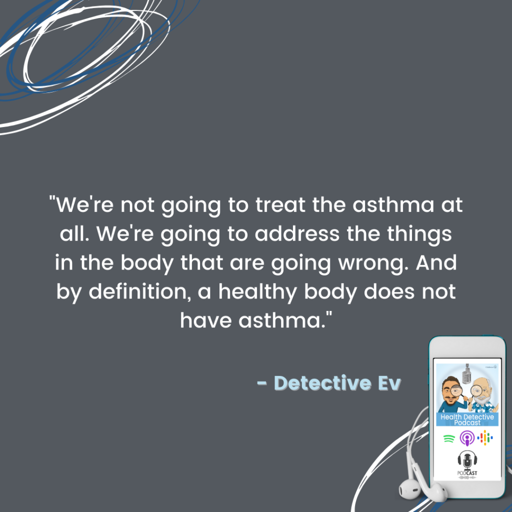 WE DON'T TREAT CHRONIC ASTHMA DIRECTLY, TREAT THE IMBALANCES IN THE BODY, FDN, FDNTRAINING, HEALTH DETECTIVE PODCAST