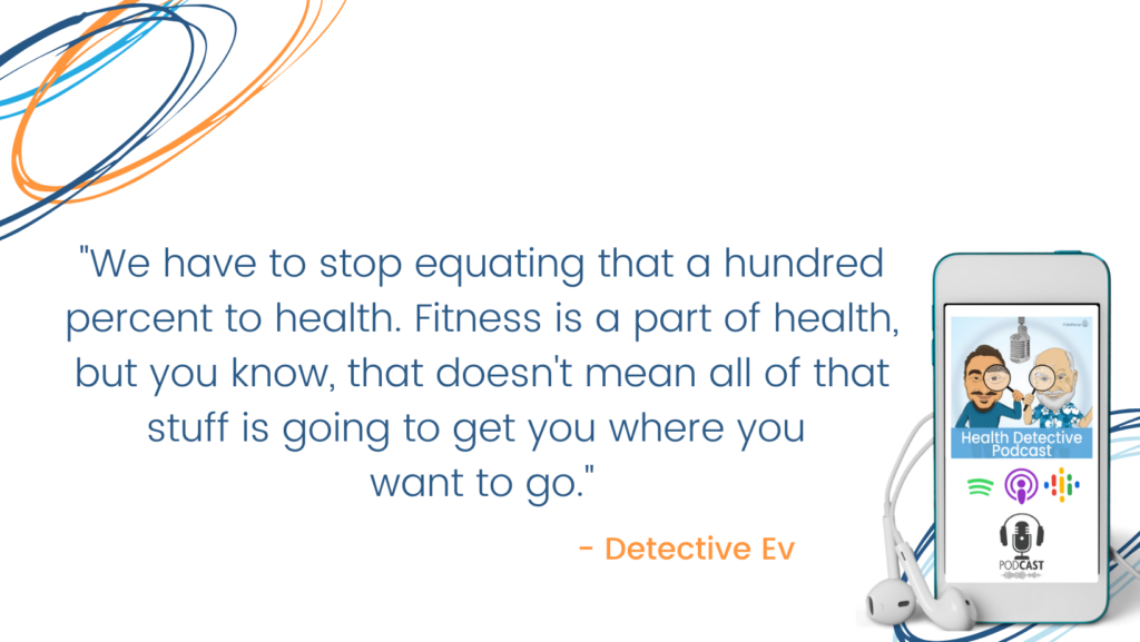 FITNESS IS JUST PART OF BEING HEALTHY, FDN, FDNTRAINING, HEALTH DETECTIVE PODCAST