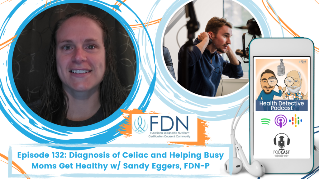 HORIZONTAL HEADSHOT, DIAGNOSIS OF CELIAC, SANDY EGGERS, FDN, FDNTRAINING, HEALTH DETECTIVE PODCAST