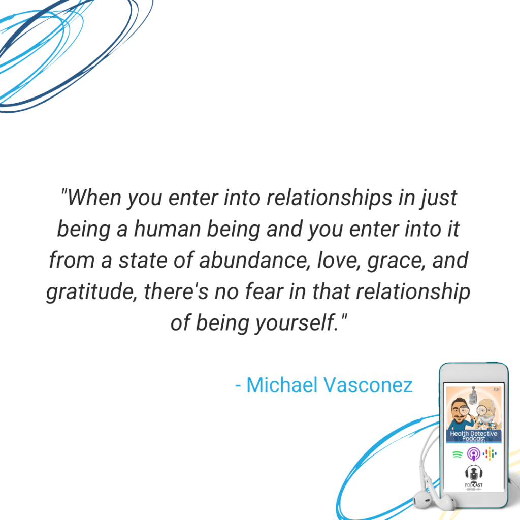 ENTER RELATIONSHIPS WITH LOVE, GRATITUDE, GRACE, NO FEAR TO BE YOURSELF, FDN, FDNTRAINING, HEALTH DETECTIVE PODCAST