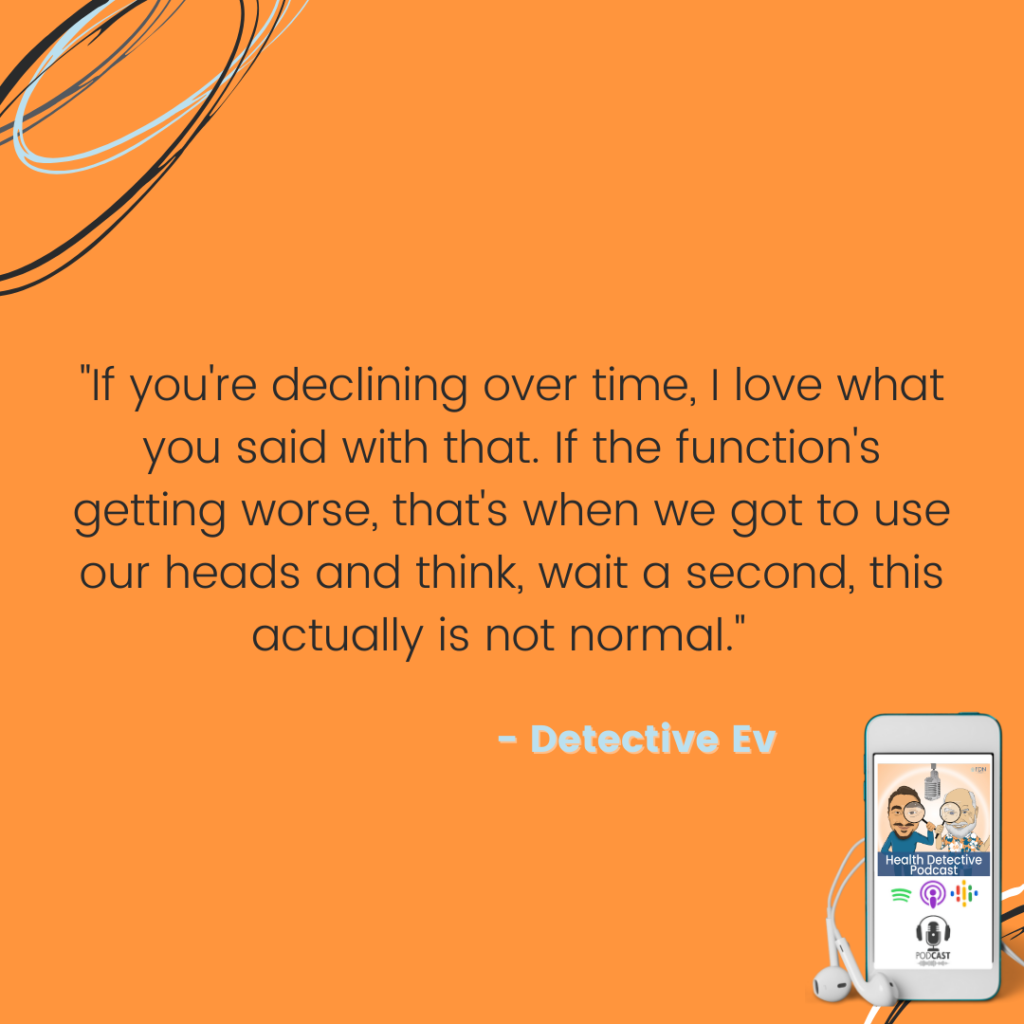 WHEN YOUR BODY'S FUNCTION IS DECLINING DO SOMETHING DIFFERENT, HEALTHY LIFESTYLE CHANGES, FDN, FDNTRAINING, HEALTH DETECTIVE PODCAST