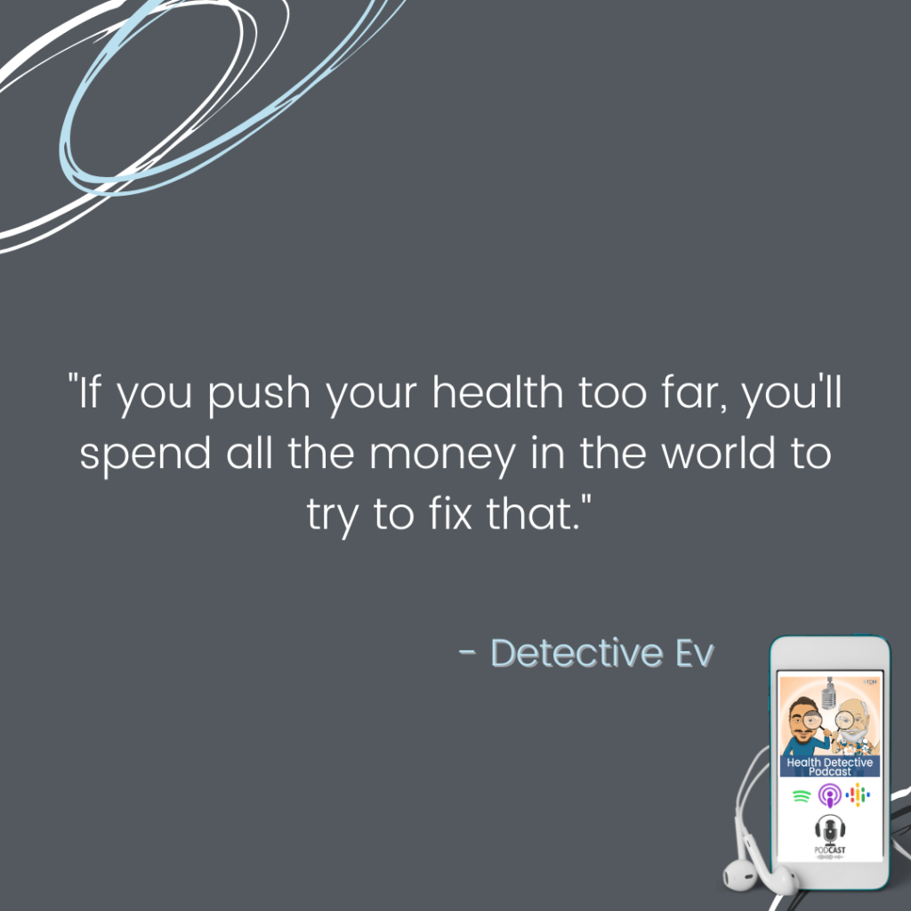 CAN'T ENJOY THE MONEY IF YOU DON'T HAVE YOUR HEALTH, FDN, FDNTRAINING, HEALTH DETECTIVE PODCAST