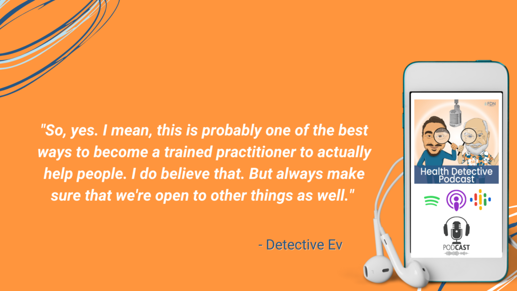 BEST WAY TO BECOME A PRACTITIONER, STAY OPEN MINDED, FDN, FDNTRAINING, HEALTH DETECTIVE PODCAST