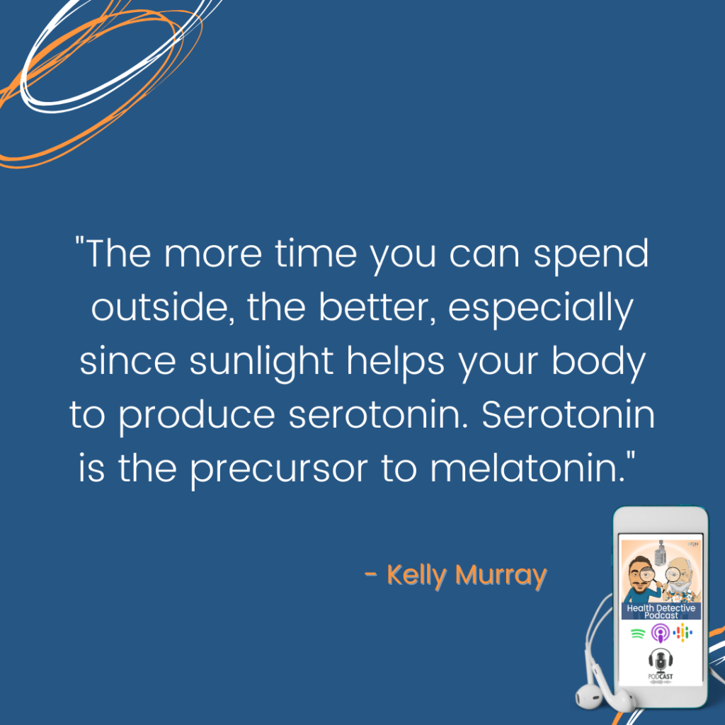 OUTSIDE IN NATURE, SUNLIGHT SIGNALS THE BODY TO PRODUCE SEROTONIN, PRECURSOR TO MELATONIN, MASTERING SLEEP, FDN, FDNTRAINING, HEALTH DETECTIVE PODCAST