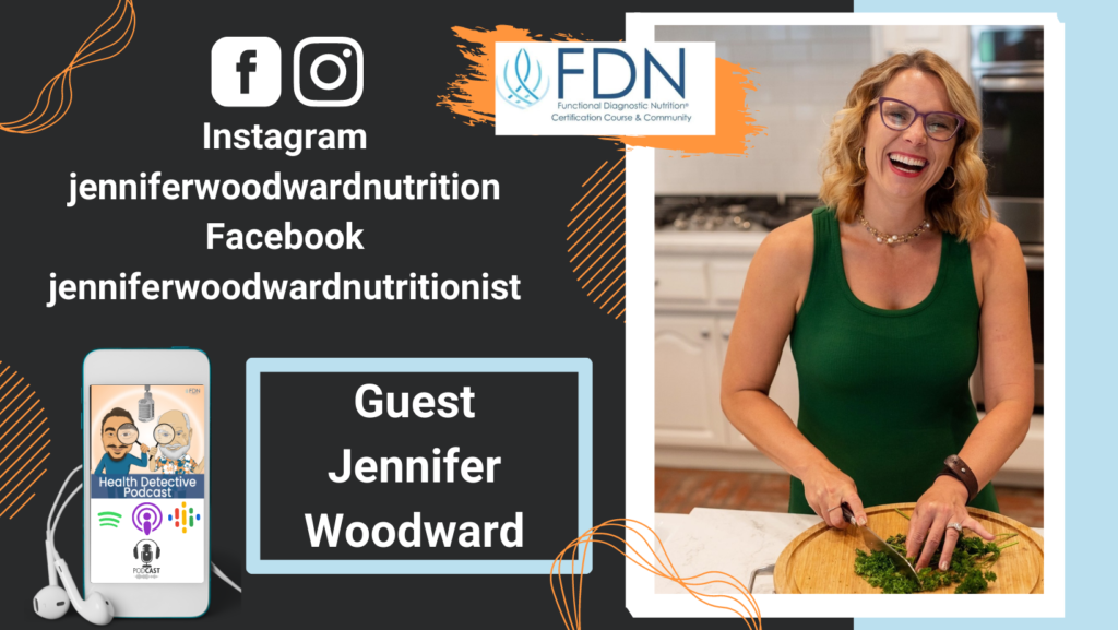 WHERE TO FIND JENNIFER WOODWARD, GOOD HORMONES, FDN, FDNTRAINING, HEALTH DETECTIVE PODCAST