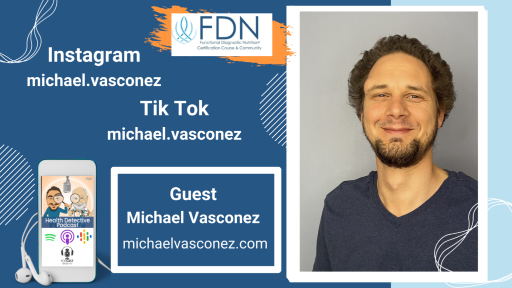 WHERE TO FIND MICHAEL VASCONEZ, HEALING OUR RELATIONSHIPS, FDN, FDNTRAIING, HEALTH DETECTIVE PODCAST