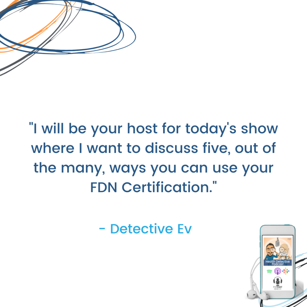 WAYS TO USE YOUR FDN CERTIFICATION, FDN, FDNTRAINING, HEALTH DETECTIVE PODCAST