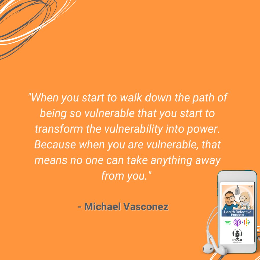 VULNERABILITY IS POWER, NO ONE CAN TAKE ANYTHING AWAY FROM YOU, FDN, FDNTRAINING, HEALTH DETECTIVE PODCAST