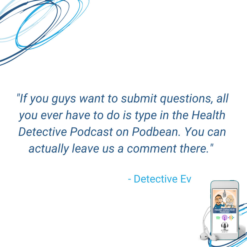 SUBMIT QUESTIONS ON HEALTH DETECTIVE PODCAST PODBEAN, FDN, FDNTRAINING, HEALTH DETECTIVE PODCAST