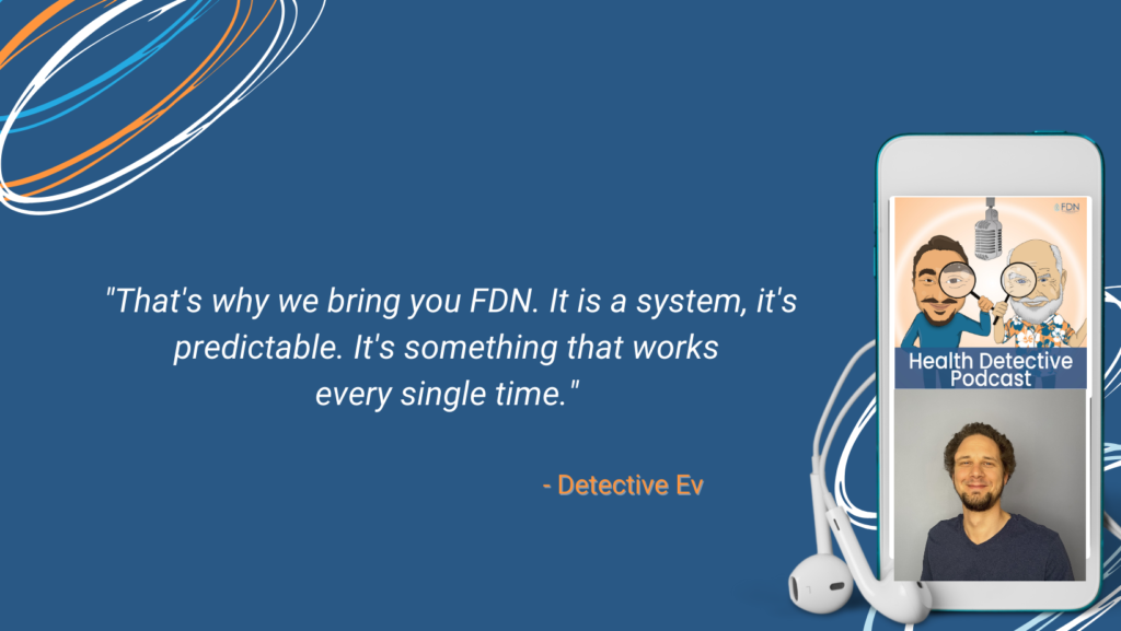 FDN IS PREDICTABLE, IT WORKS, FDN, FDNTRAINING, HEALTH DETECTIVE PODCAST