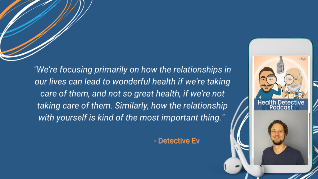 HEALING OUR RELATIONSHIPS, RELATIONSHIPS WITH OTHERS, RELATIONSHIP WITH YOURSELF, TAKE CARE OF RELATIONSHIPS, HEALTH, HEALING, FDN, FDNTRAINING, HEALTH DETECTIVE PODCAST