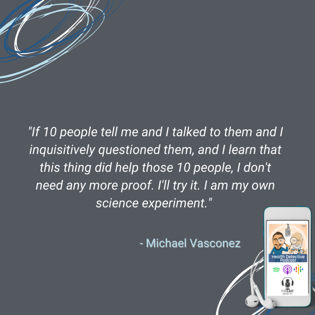 PEOPLE'S TESTIMONIES ARE ENOUGH, DON'T HAVE TO HAVE SCIENCE, EXPERIENCE IS EVERYTHING, CHRONIC FATIGUE, FDN, FDNTRAINING, HEALTH DETECTIVE PODCAST