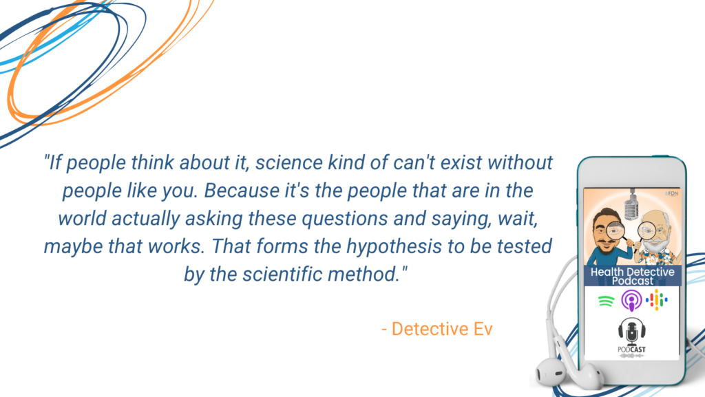 CAN'T HAVE SCIENCE WITHOUT PEOPLE ASKING QUESTIONS, HEALING FROM CHRONIC FATIGUE, FDN, FDNTRAINING, HEALTH DETECTIVE PODCAST