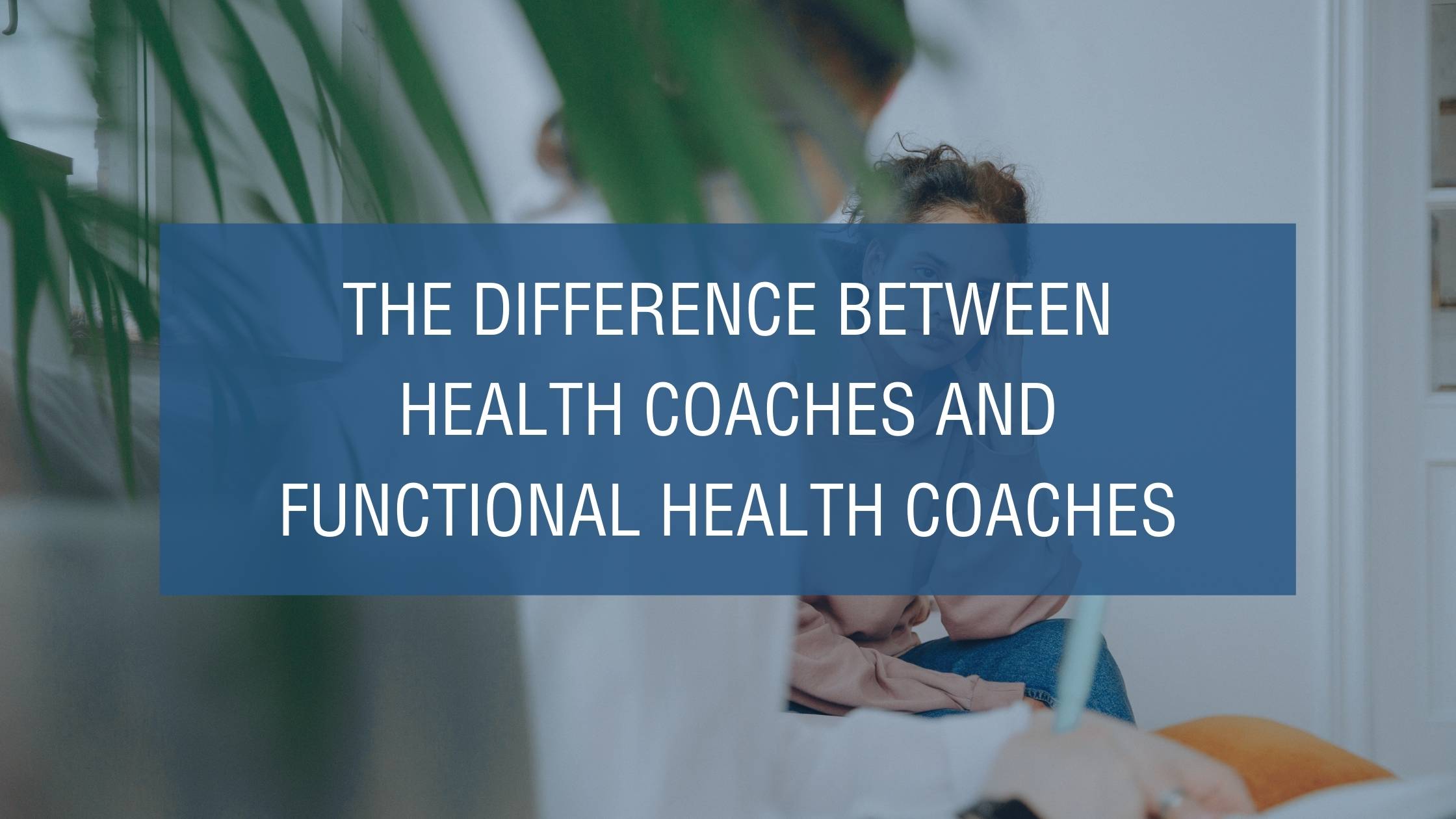 difference between health coaches and functional health coaches