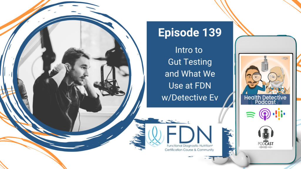 HORIZONTAL HEADSHOT, DETECTIVE EV, SOLO PODCAST GUT TESTING, FDN, FDNTRAINING, HEALTH DETECTIVE PODCAST