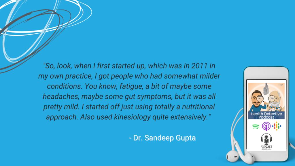 STARTED PRACTICE WITH NUTRITION APPROACH, FATIGUE, HEADACHES, GUT ISSUES, DR. SANDEEP GUPTA, FDN, FDNTRAINING, HEALTH DETECTIVE PODCAST