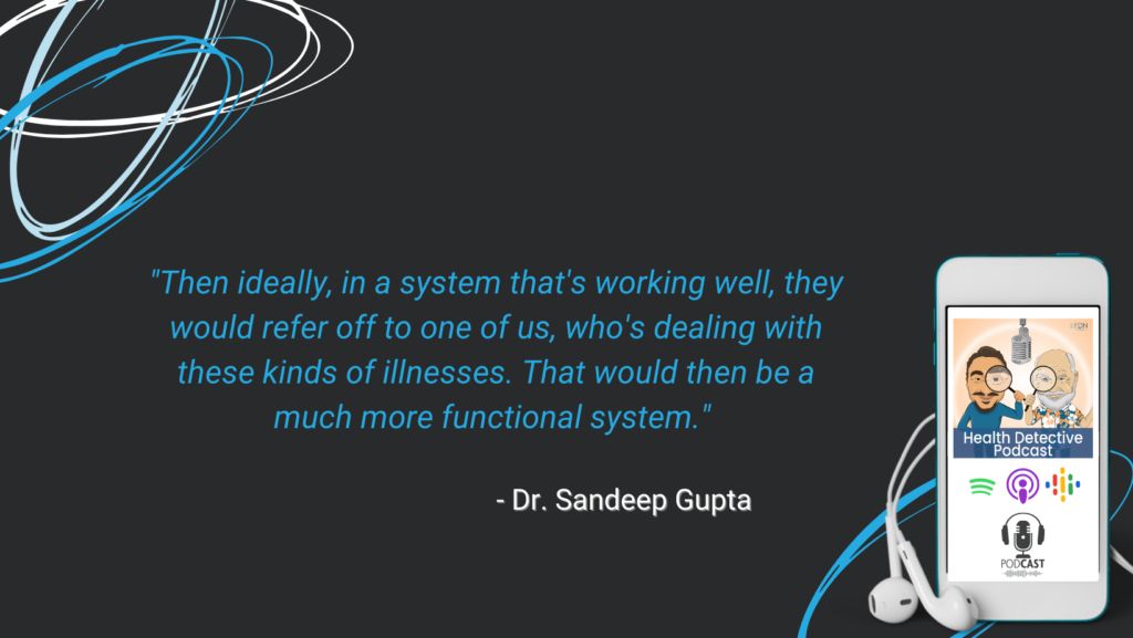 DR. SANDEEP GUPTA WORKING TOWARD A MORE FUNCTIONAL SYSTEM, DOCTORS REFER TO MOLD SPECIALIST, FDN, FDNTRAINING, HEALTH DETECTIVE PODCAST