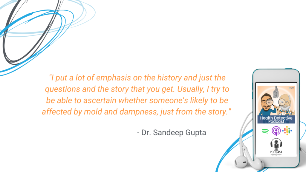 USE THE CLIENT'S STORY, DETERMINE HISTORY, DETERMINE IF PRONE TO MOLD ILLNESS, DR. SANDEEP GUPTA, FDN, FDNTRAINING, HEALTH DETECTIVE PODCAST