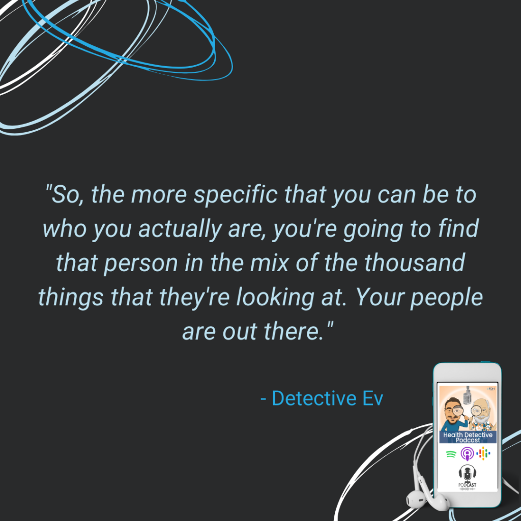 BE AUTHENTIC, BE YOURSELF, YOUR PEOPLE ARE OUT THERE, FDN, FDNTRAINING, HEALTH DETECTIVE PODCAST