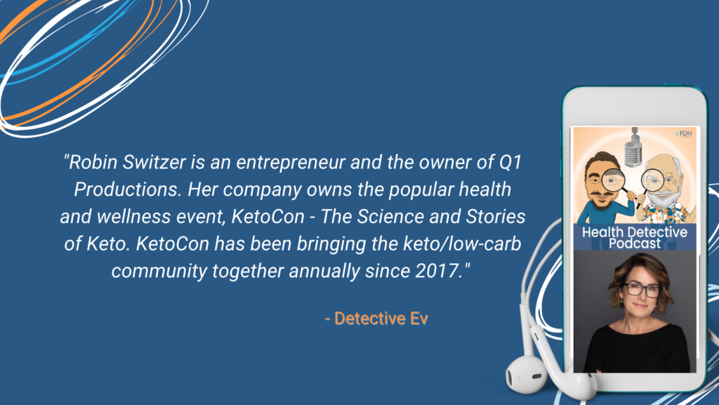 ROBIN SWITZER OWNS Q1 PRODUCTIONS & KETOCON, TALKS KETO, FDN, FDNTRAINING, HEALTH DETECTIVE PODCAST