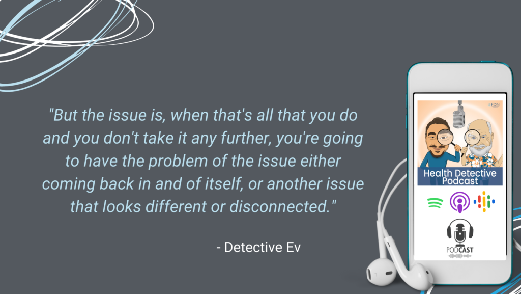 TREAT THE WHOLE PERSON NON-SPECIFICALLY, HEALTH ISSUES WILL COME BACK IF YOU DON'T ADDRESS THE FOUNDATION, FDN, FDNTRAINING, HEALTH DETECTIVE PODCAST