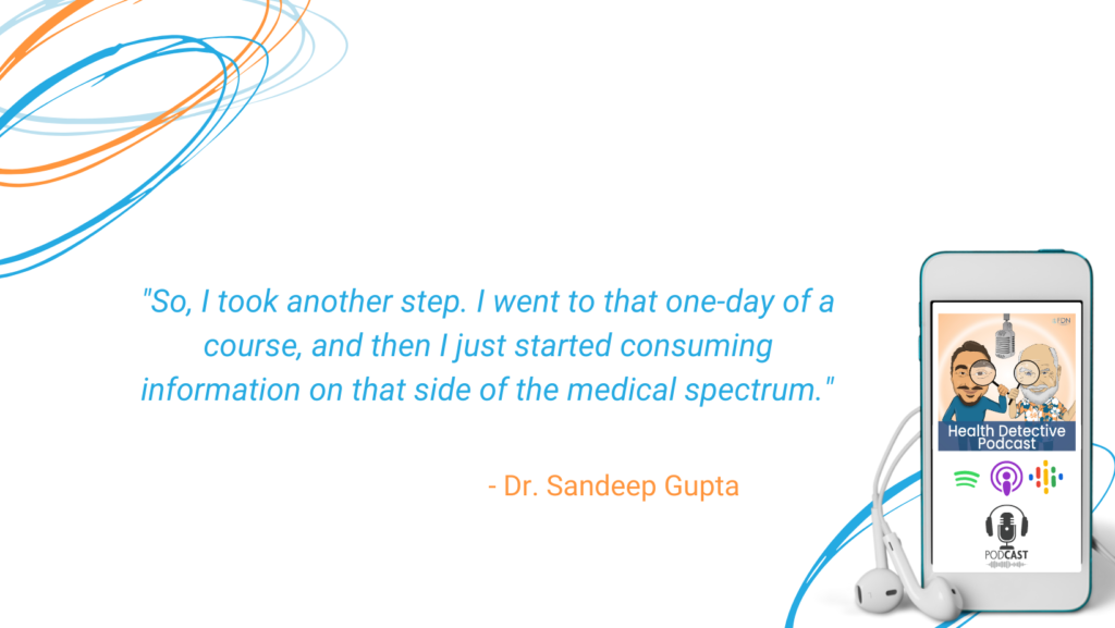 TAKING STEPS TOWARDS NATURAL SPECTRUM OF MEDICINE, DR. SANDEEP GUPTA, FDN, FDNTRAINING, HEALTH DETECTIVE PODCAST