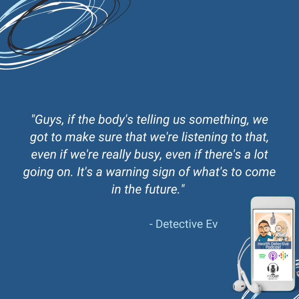 LISTEN TO YOUR BODY, WARNING SIGNS, FDN, FDNTRAINING, HEALTH DETECTIVE PODCAST