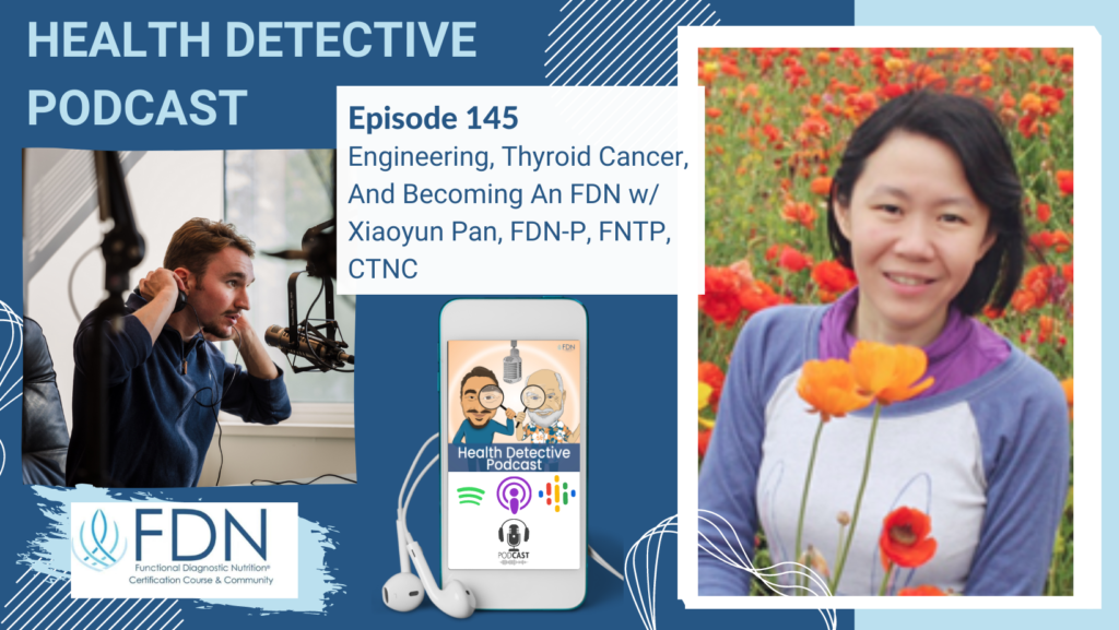 HORIZONTALHEADSHOT, XIAOYUN PAN, THYROID CANCER, FDN, FDNTRAINING, HEALTH DETECTIVE PODCAST