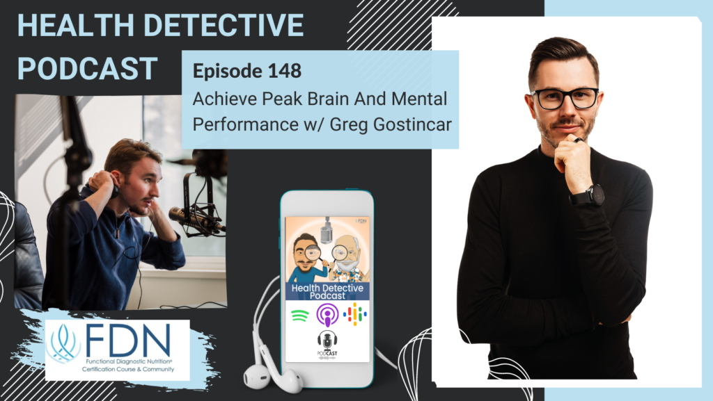 GREG GOSTINCAR, PEAK BRAIN, HORIZONTAL HEADSHOT, FDN, FDNTRAINING, HEALTH DETECTIVE PODCAST