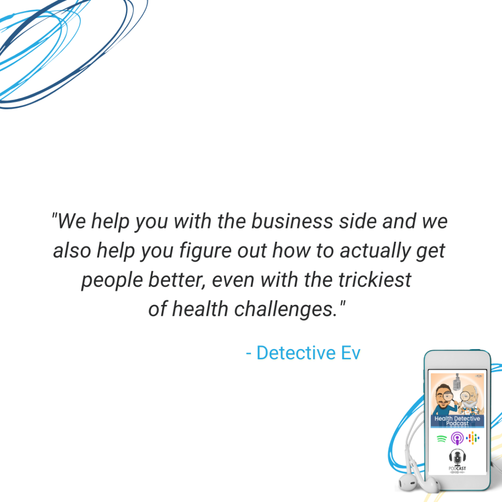 HELP WITH BUSINESS SIDE, HELP PEOPLE WITH THE TRICKIEST OF HEALTH CHALLENGES, FDN, FDNTRAINING, HEALTH DETECTIVE PODCAST
