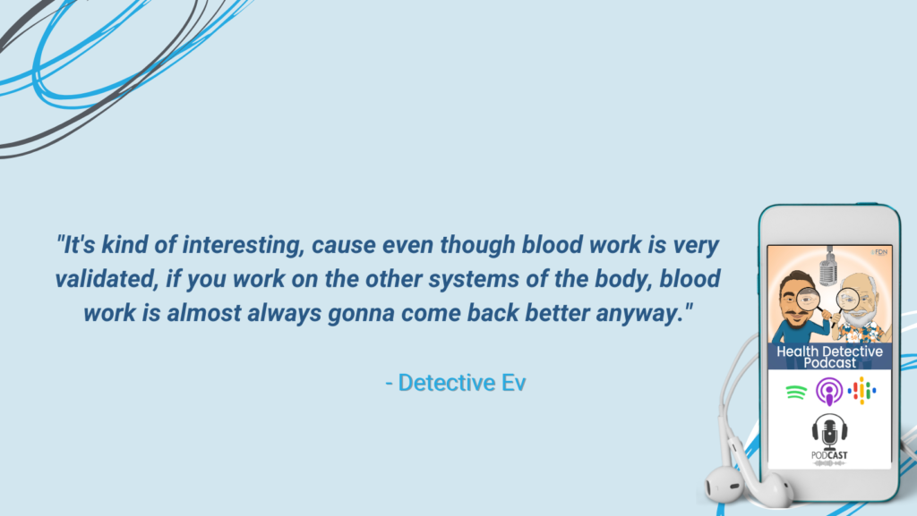WORKING ON ALL THE SYSTEMS OF THE BODY, BLOOD WORK COMES INTO ALIGNMENT, FDN, FDNTRAINING, HEALTH DETECTIVE PODCAST, FROM GUESSING TO TESTING