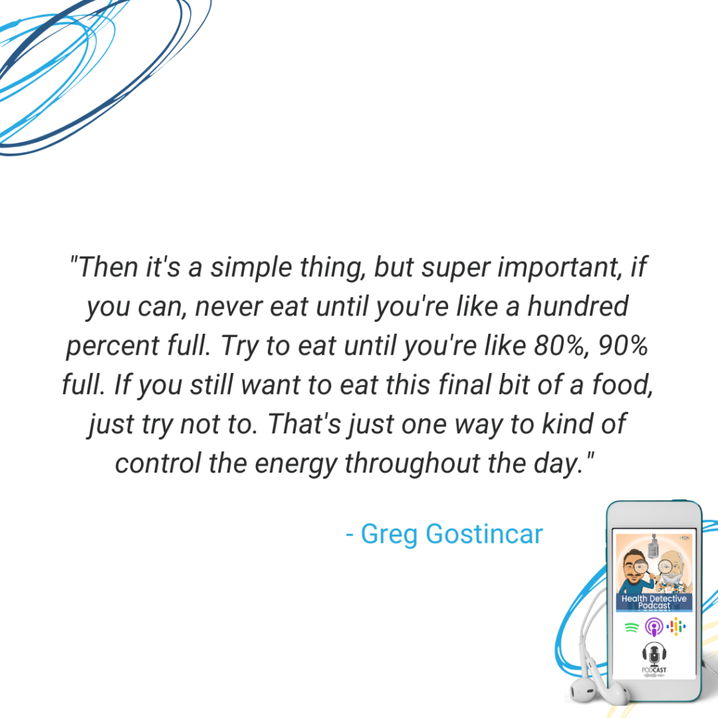 CONTROL ENERGY THROUGHOUT THE DAY BY NOT GETTING FULL AT MEALS, JUST REACH 90% FULLNESS, PEAK BRAIN, HELPS WITH BRAIN FOG, FDN, FDNTRAINING, HEALTH DETECTIVE PODCAST