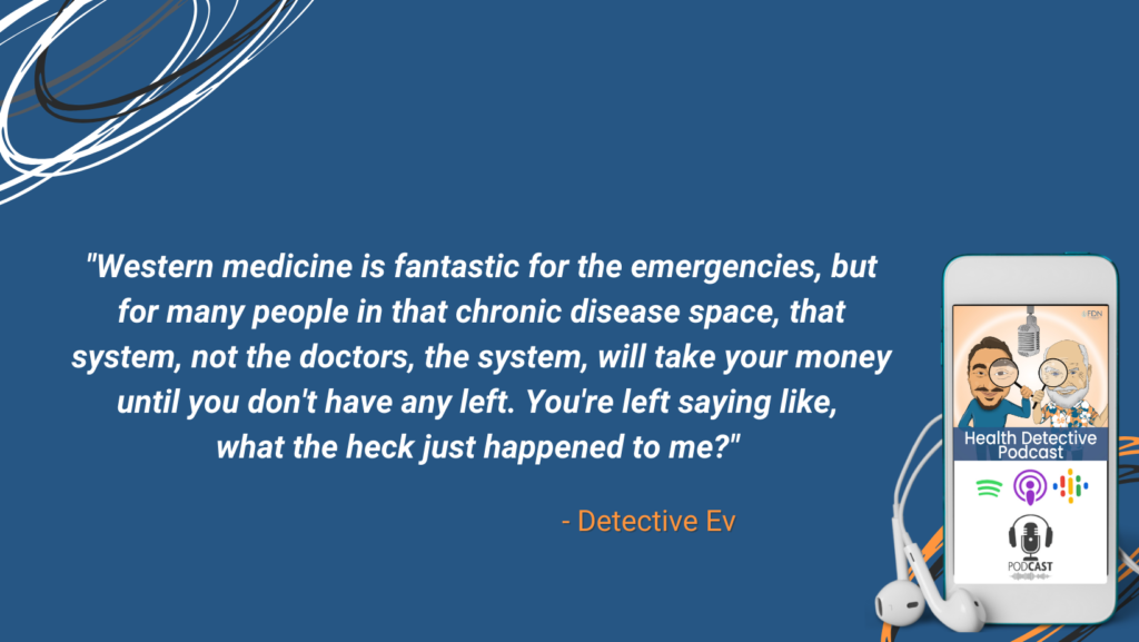 WESTERN MEDICINE IS WONDERFUL FOR EMERGENCIES, THE MEDICAL SYSTEM WILL DRAIN YOU DRY, NO MONEY LEFT, COURSE TOUR, SUMMER OPEN HOUSE, FDN, FDNTRAINING, HEALTH DETECTIVE PODCAST