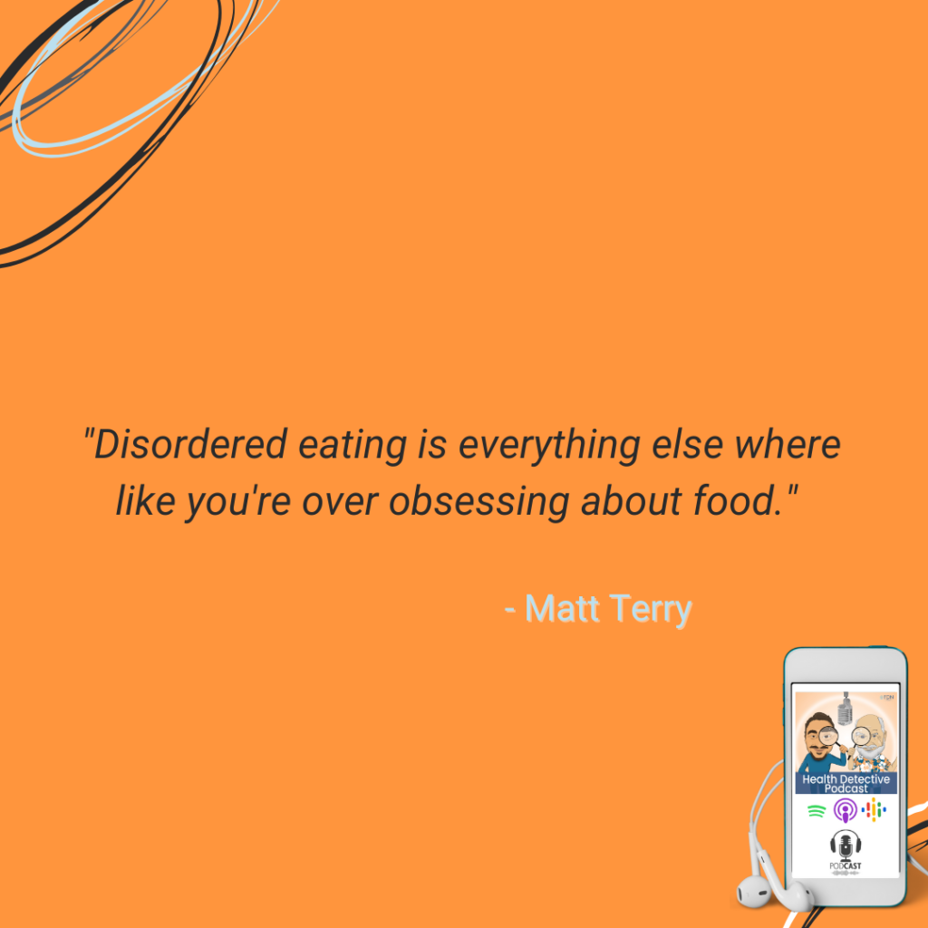 DISORDERED EATING IS OBSSESIVE ABOUT FOOD, FDN, FDNTRAINING, HEALTH DETECTIVE PODCAST, EATING DISORDER