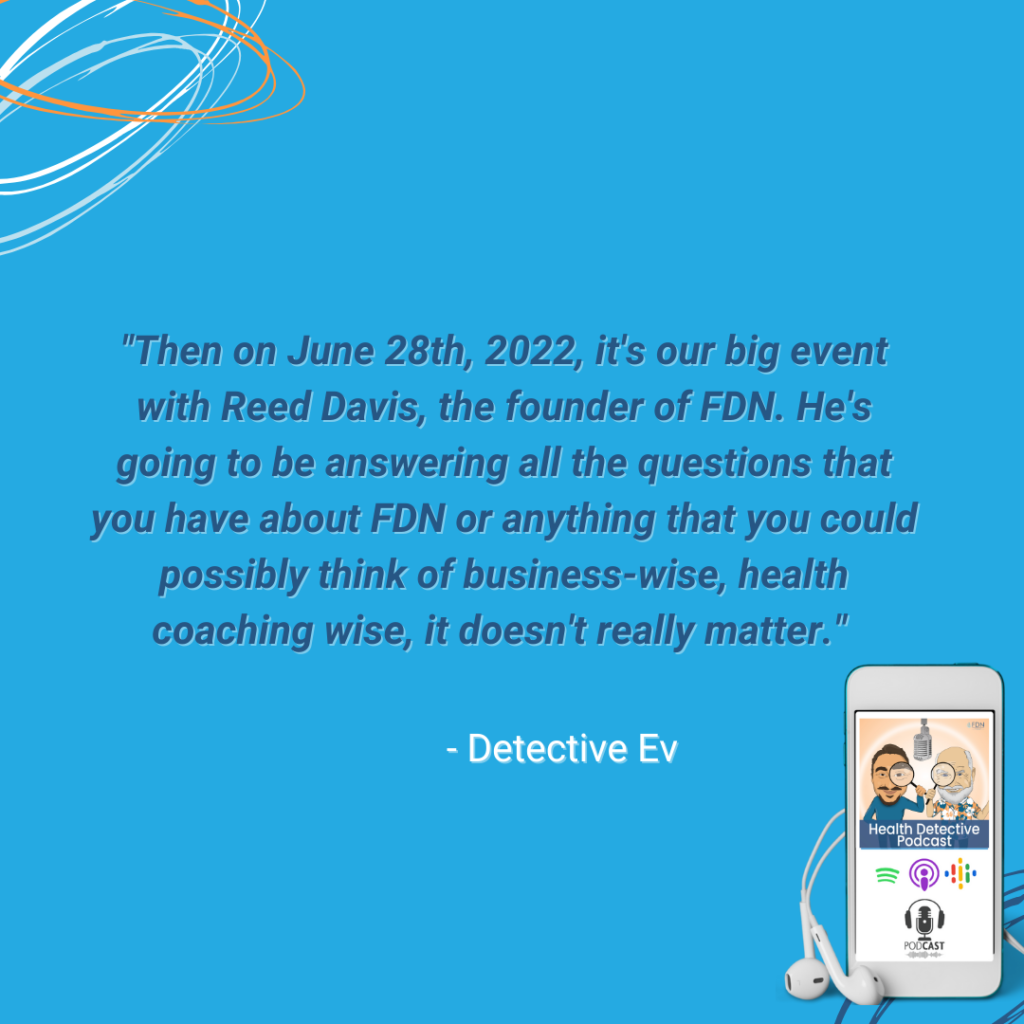 JUNE 28, 2022, Q&A WITH REED DAVIS, TRY THE FDN COURSE FOR FREE, FDN, FDNTRAINING, HEALTH DETECTIVE PODCAST
