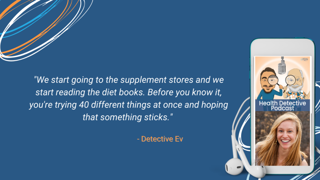 TRYING DIFFERENT THINGS, SUPPLEMENTS, GUESSING, NEED TO MOVE FROM GUESSING TO TESTING, CYCLE OF TRIAL AND ERROR, FDN, FDNTRAINING, HEALTH DETECTIVE PODCAST